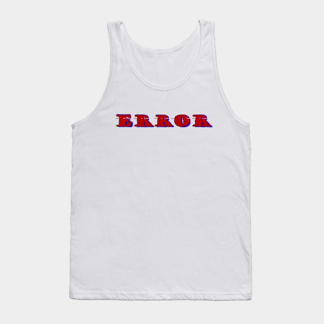 Error Tank Top by stefy